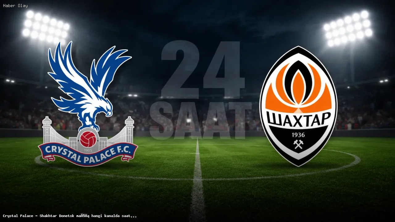 Crystal Palace – Shakhtar Donetsk maçı ne zaman ve nerede?
