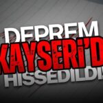 Deprem Kayseri’de hissedildi!