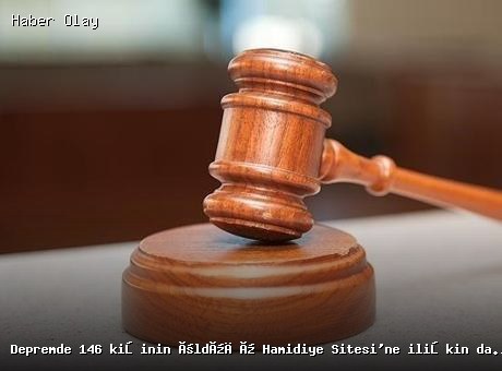Kahramanmaraş’ta 146 Canın Kaybı: Davada Cezalar Verildi