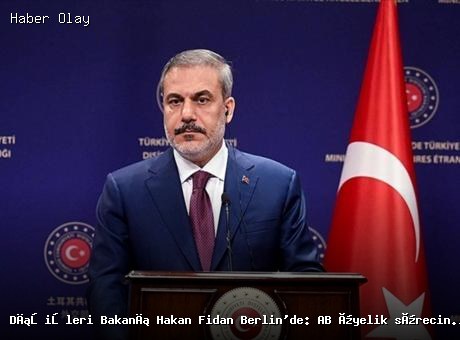 Dışişleri Bakanı Hakan Fidan Berlin’de: AB üyelik sürecini ele aldık