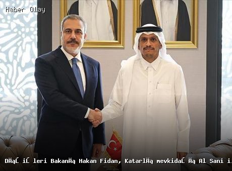 Dışişleri Bakanı Hakan Fidan, Katar ile kritik görüşme gerçekleştirdi