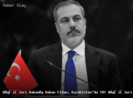 Dışişleri Bakanı Hakan Fidan Kazakistan’da TDT Toplantısına Katıldı