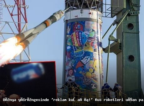 Rusya’nın Uzay Reklam Kuşağı: Soyuz Roketleri Artık Uçan Panolar