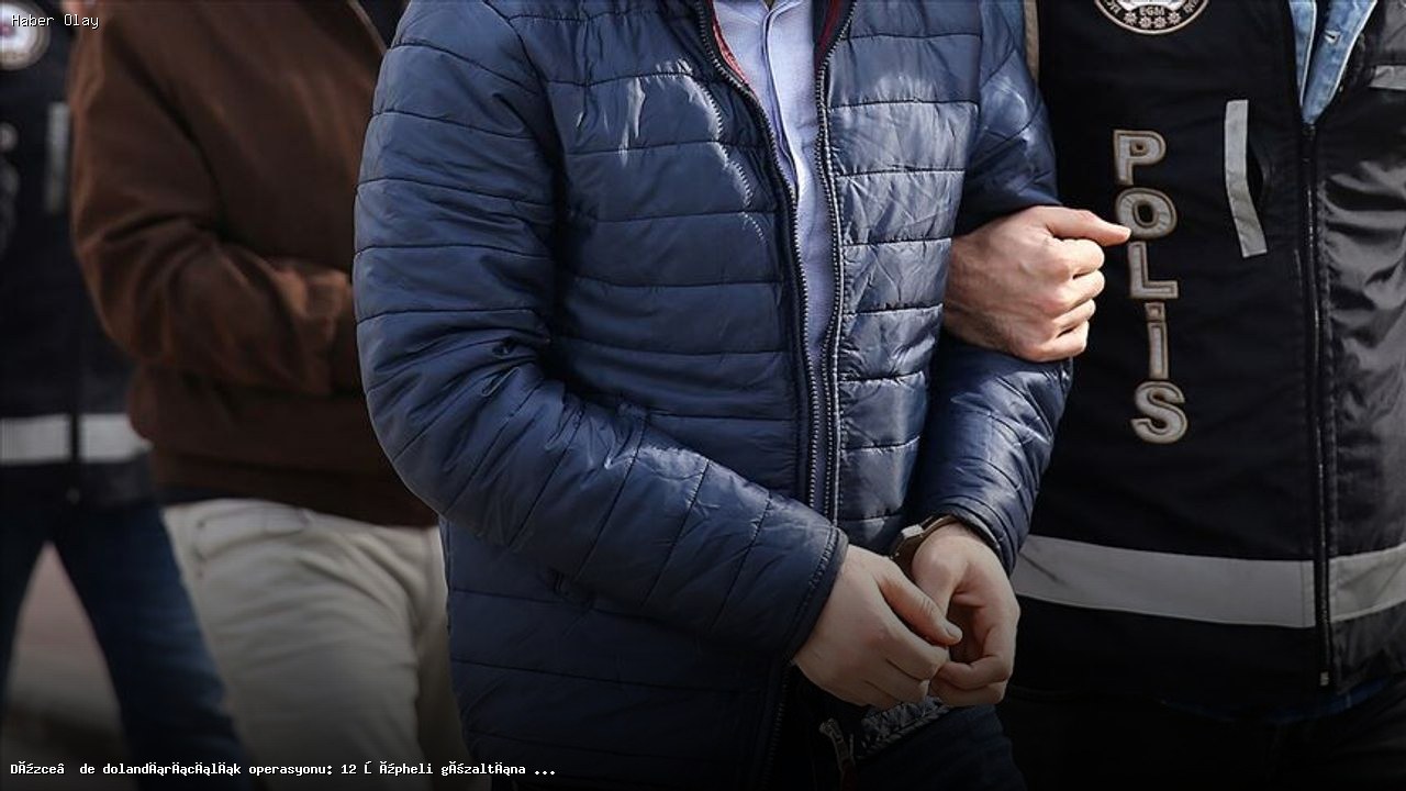 Düzce’de Nitelikli Dolandırıcılık Operasyonu: 12 Gözaltı