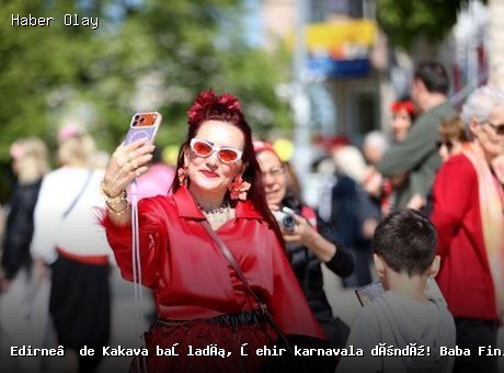Edirne’de Kakava Şenlikleri: Bahar Coşkusu Başladı