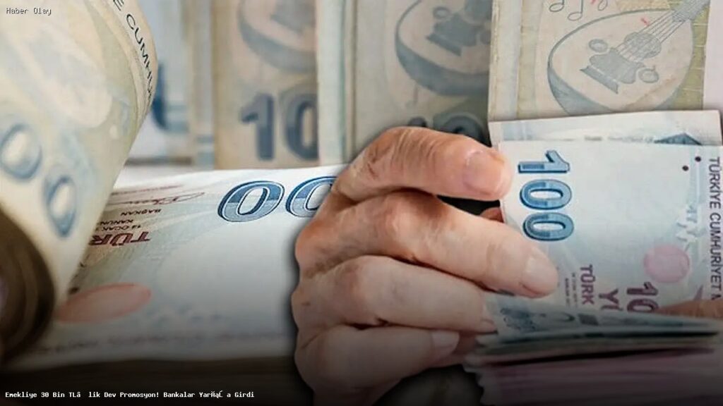 Emekliye Yüksek Promosyon: 30 Bin TL Rekoru