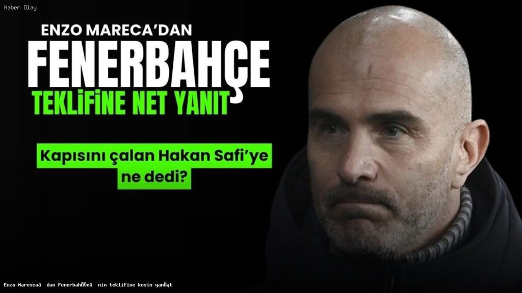 Enzo Maresca Fenerbahçe teklifini neden reddetti?