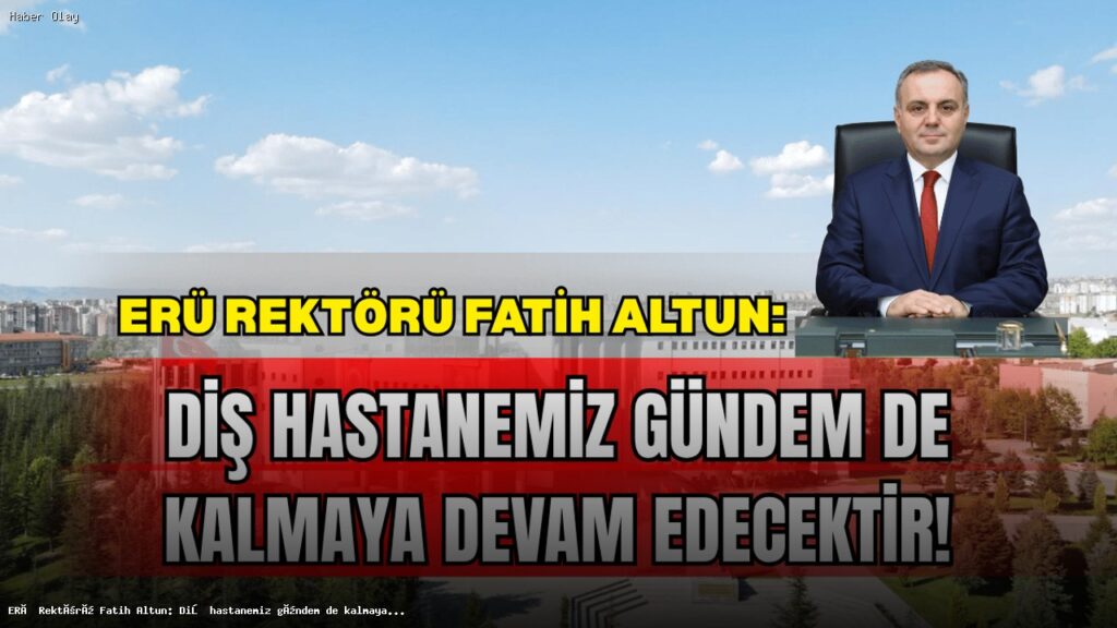 Erciyes Üniversitesi Diş Hastanesi: Sağlıkta Yenilik ve İleri Teknoloji