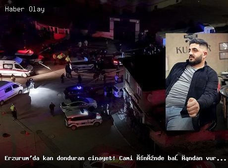Erzurum’da cinayet: Cami önünde başından vurulmuş olarak bulundu