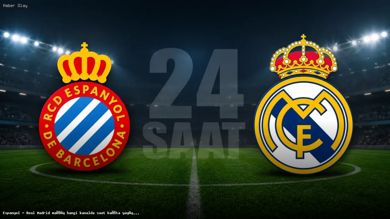 Espanyol – Real Madrid maçı hangi kanalda saat kaçta yayınlanacak? 3 mayıs 2026