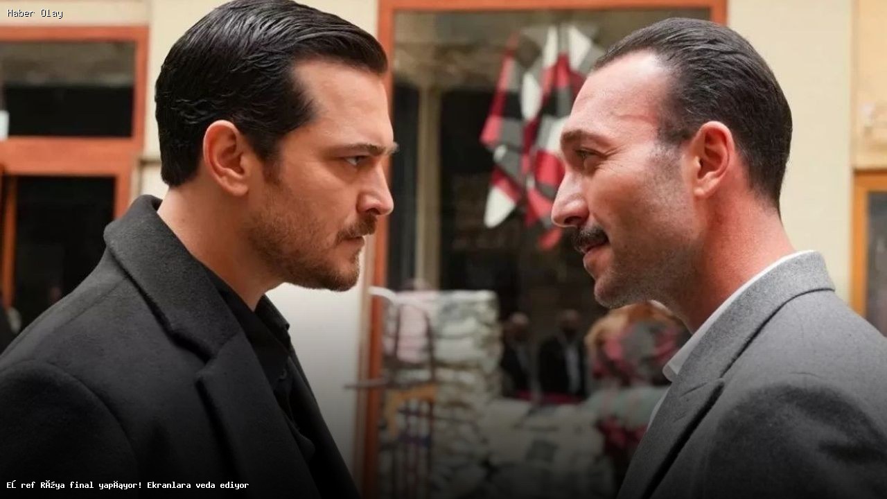 Eşref Rüya final yapıyor! Ekranlara veda ediyor