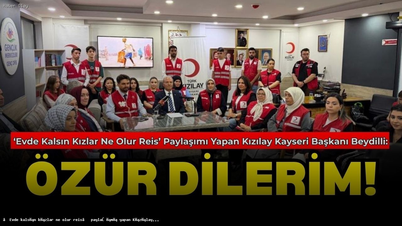 ‘Evde kalsın kızlar ne olur reis’ paylaşımı yapan Kızılay Kayseri Başkanı Beydilli: Özür dilerim!
