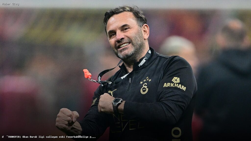 Okan Buruk’un Yeni Transferi: Eski Fenerbahçeli Kimdir?