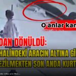 Park Halindeki Araç Altında Kalan Çocuk Nasıl Kurtarıldı?