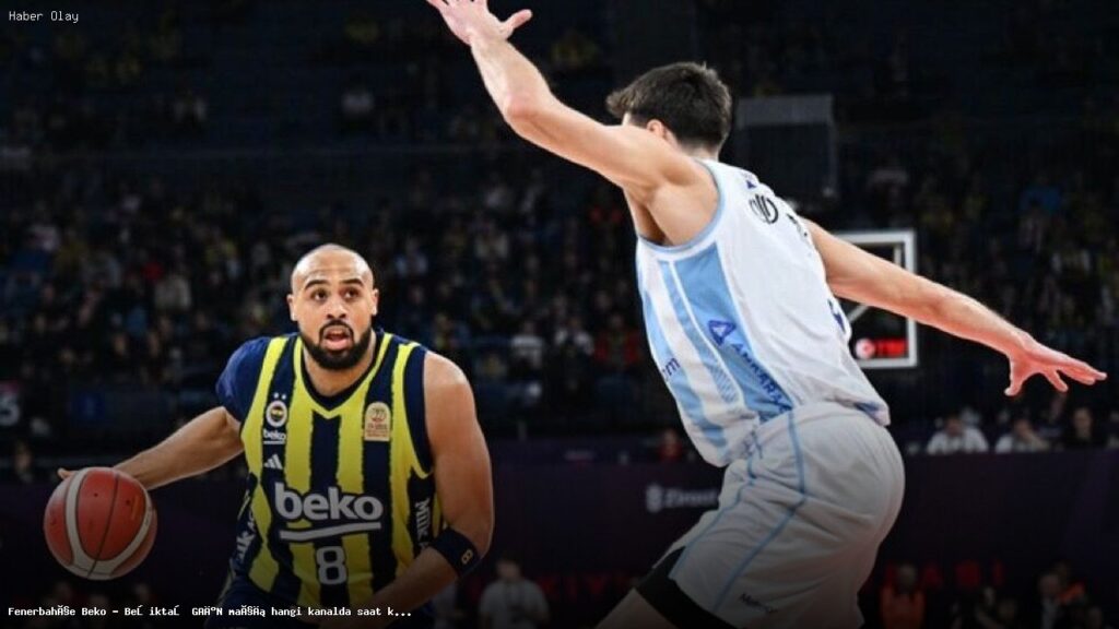 Fenerbahçe Beko – Beşiktaş GAİN maçı ne zaman ve nerede yayınlanacak?