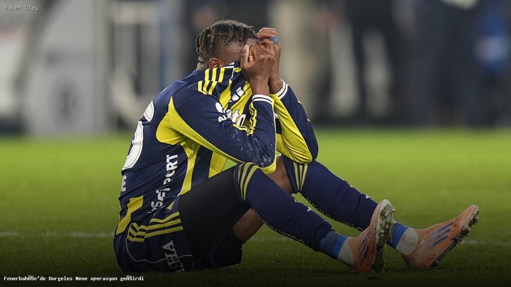 Dorgeles Nene’nin Fenerbahçe’deki Ameliyatı Neden Önemli?