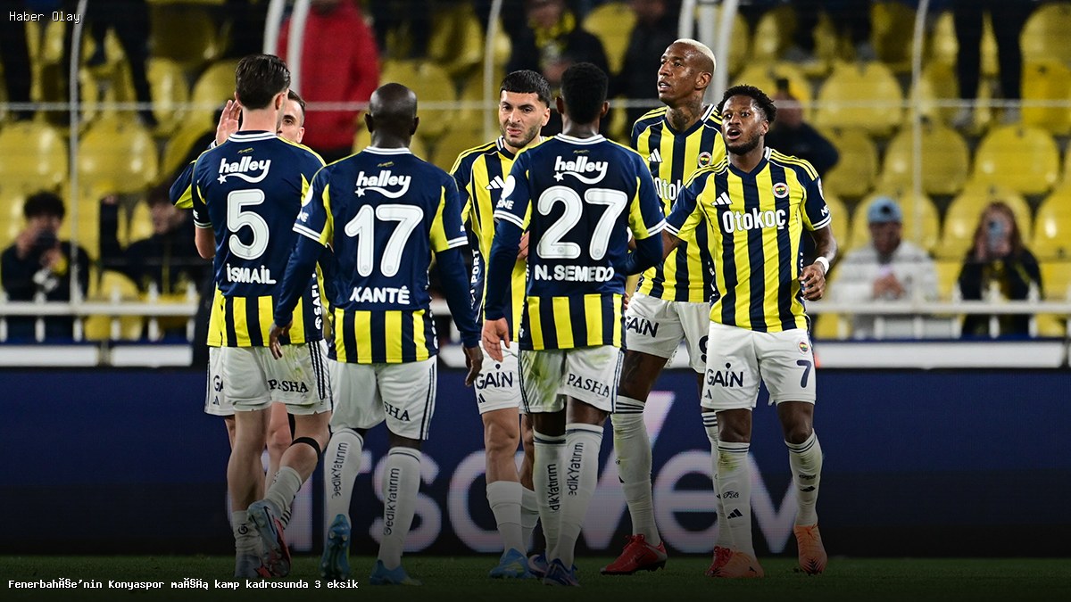 Fenerbahçe Konyaspor Maçına Eksik Kadro ile Çıkıyor
