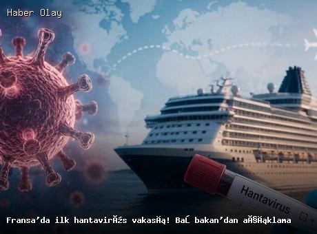 Fransa’da hantavirüs vakası: Başbakan’dan açıklama geldi
