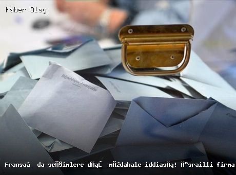 Fransa’da Seçimlere Dış Müdahale İddiası: İsrailli Firma Soruşturuluyor