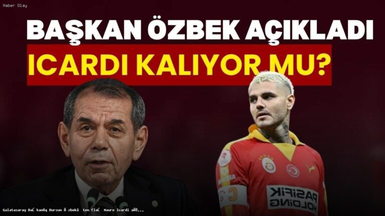 Mauro Icardi Galatasaray’da kalacak mı? Dursun Özbek açıklıyor