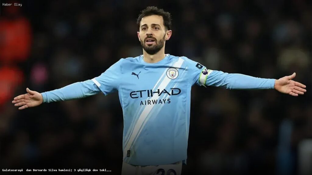 Galatasaray Bernardo Silva ile 3 Yıllık Sözleşme İçin Hareketli