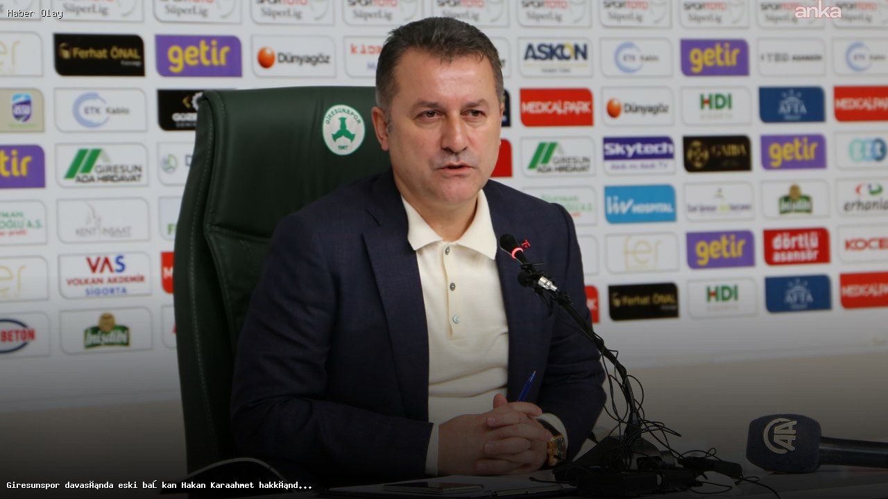 Giresunspor’un Eski Başkanı Hakan Karaahmet Hakkında Yakalama Kararı