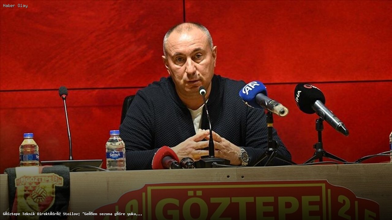 Göztepe Teknik Direktörü Stoilov: “Geçen sezona göre yukarıda bitirdik ama Avrupa hedefimiz vardı”