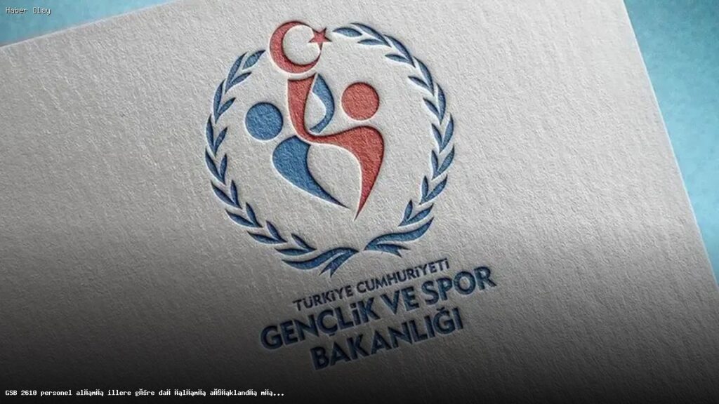 GSB 2610 personel alımı illere göre dağılımı açıklandı mı? GSB personel alımı hangi illerde yapılacak, başvuru şartları