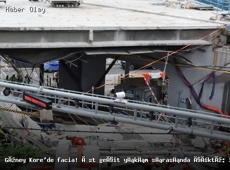 Seul’de Üst Geçit Yıkımında Çökme: 3 Ölü, 3 Yaralı
