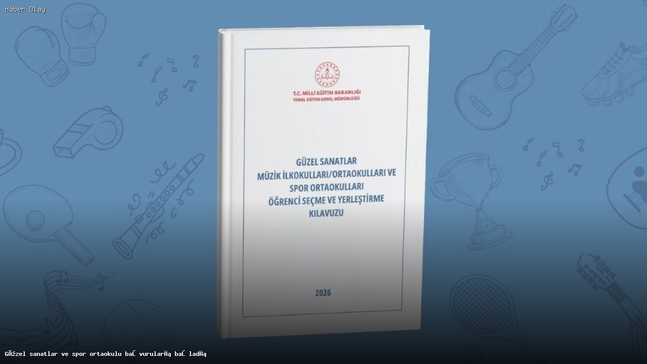 Güzel Sanatlar ve Spor Ortaokulu Başvuruları Ne Zaman Başlıyor?