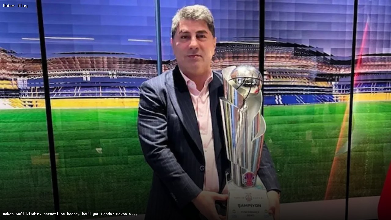 Hakan Safi kimdir, kariyeri ve Fenerbahçe başkan adaylığı