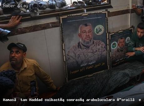 Hamas’tan Haddad suikastı sonrası arabuluculara İsrail’e karşı harekete geçme çağrısı