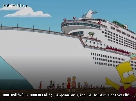 Hantavirüs tartışmaları: The Simpsons kehanetleri yeniden gündemde
