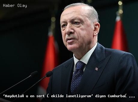 ‘Haydutluğu en sert şekilde lanetliyorum’ diyen Cumhurbaşkanı Erdoğan: İsrail yine barbarlık sergiliyor