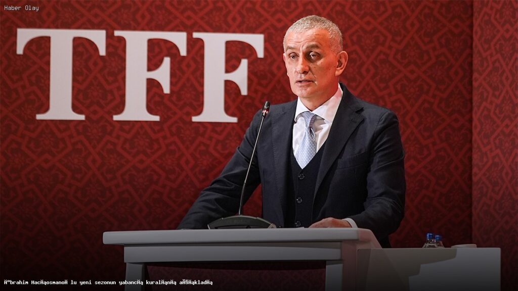 İbrahim Hacıosmanoğlu’ndan Yeni Yabancı Kuralı Açıklaması