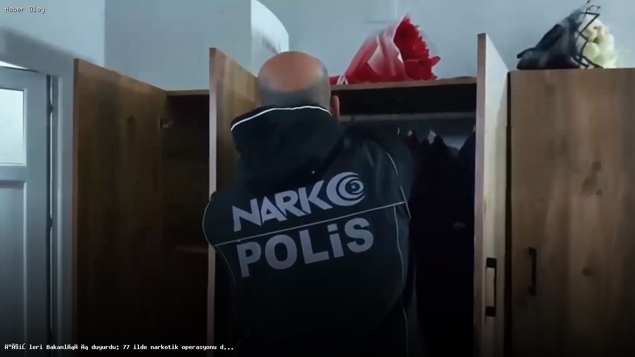 77 İlde Narkotik Operasyonları: Şaşırtan Rakamlar