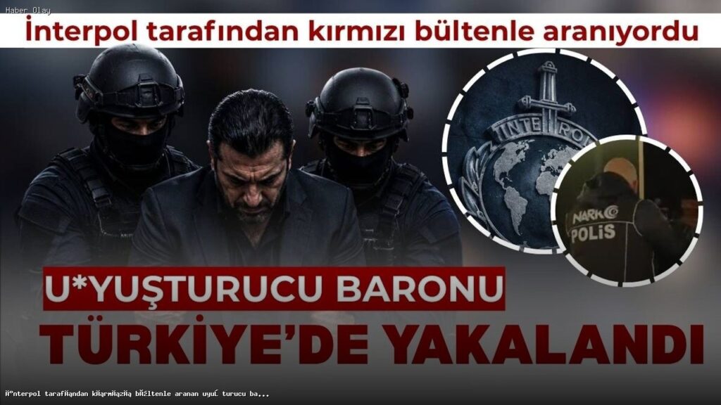Uyuşturucu Baronuna Türkiye’de Şok Baskın: Kimdir ve Nasıl Yakalandı?