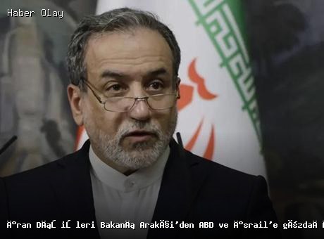 İran Dışişleri Bakanı Arakçi, ABD ve İsrail’e sert mesajlar verdi