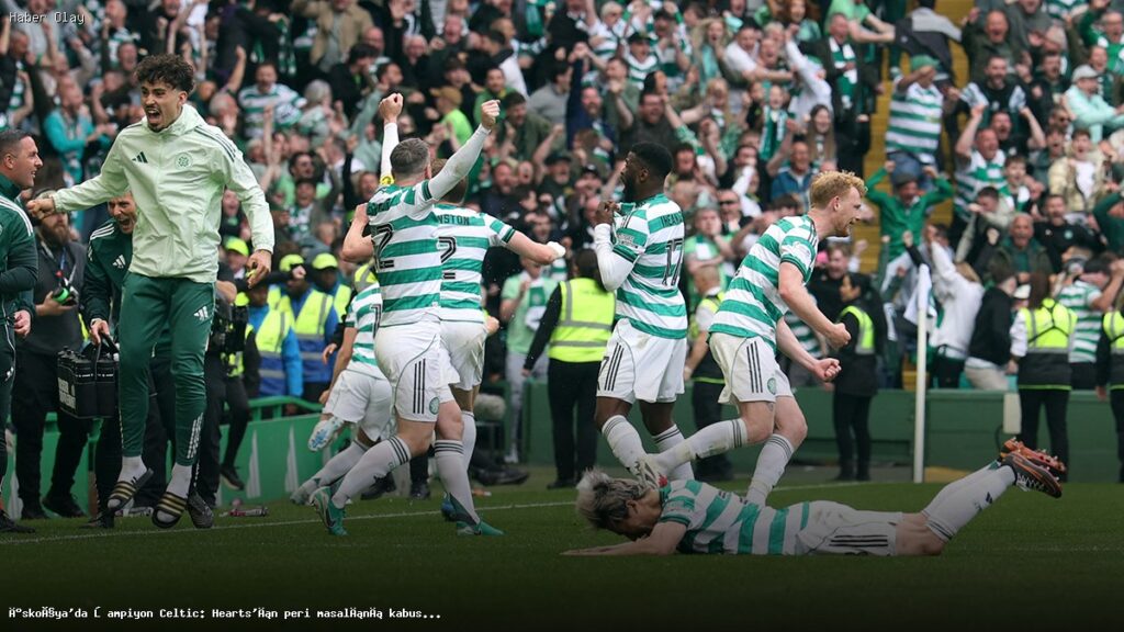 İskoçya’da şampiyon Celtic: Hearts’ın peri masalını kabusa çevirdiler!