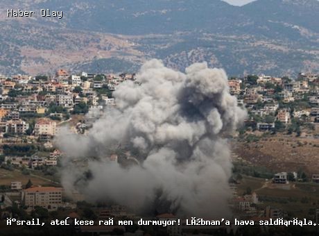 İsrail, Lübnan’a Hava Saldırılarını Sürdürüyor