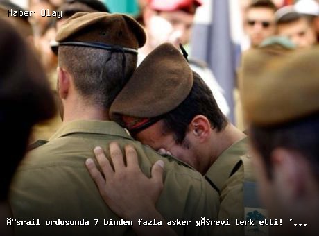 İsrail Ordusunda 7 Binden Fazla Asker Görevden Ayrıldı