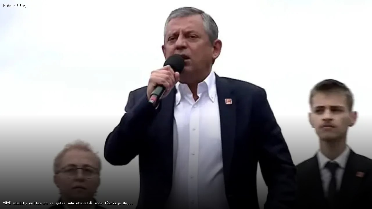 Özgür Özel: Türkiye Ekonomisi Avrupa’nın En Kötüsü