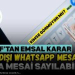 Mesai Dışında WhatsApp Mesajları Neden Fazla Mesai Sayılabilir?