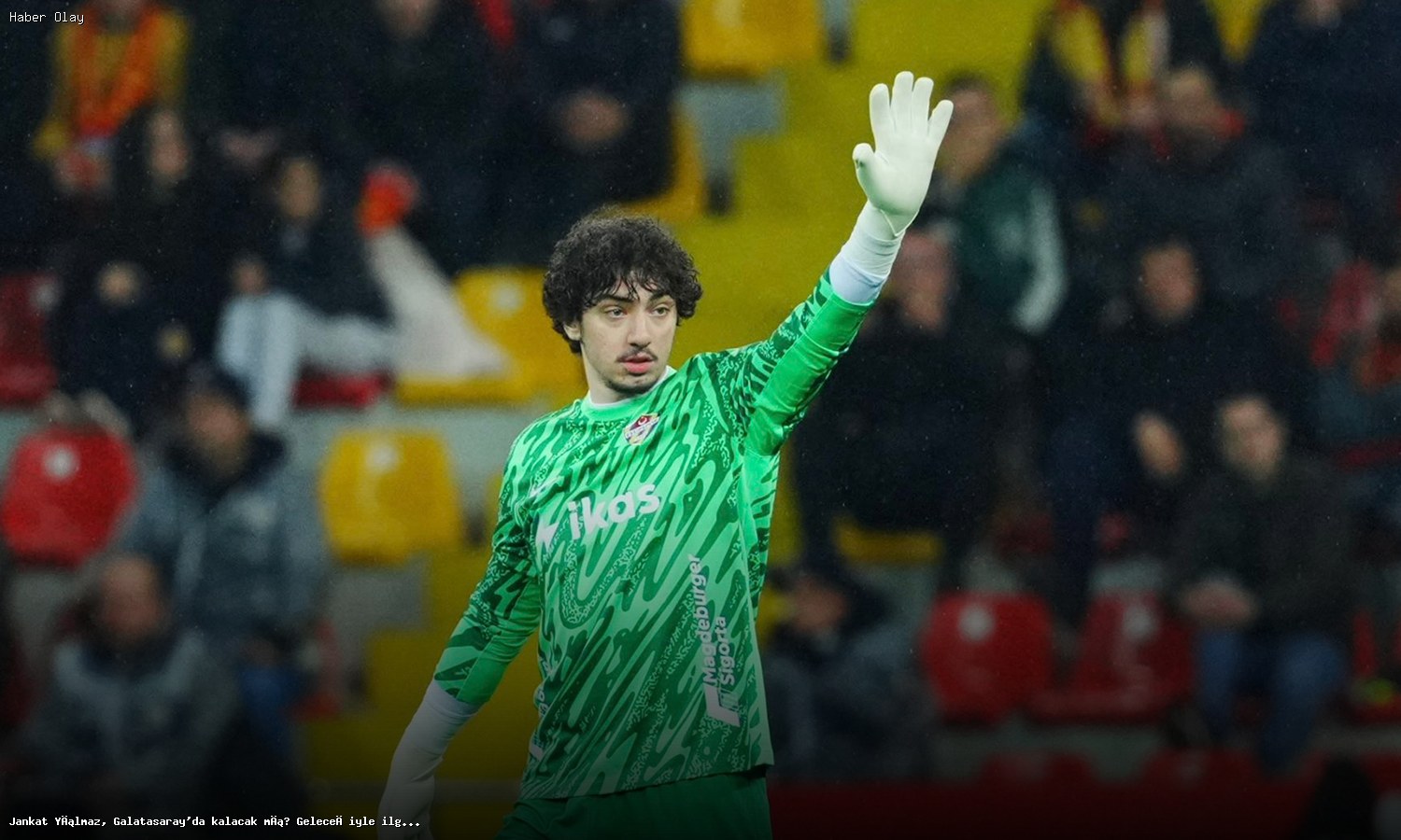 Jankat Yılmaz Galatasaray’da Kalacak mı? Geleceği Belli Oldu