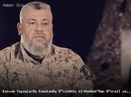 Kassam Tugayları Komutanı İzzeddin el-Haddad’ın İsrail saldırısında hayatını kaybettiği duyuruldu!