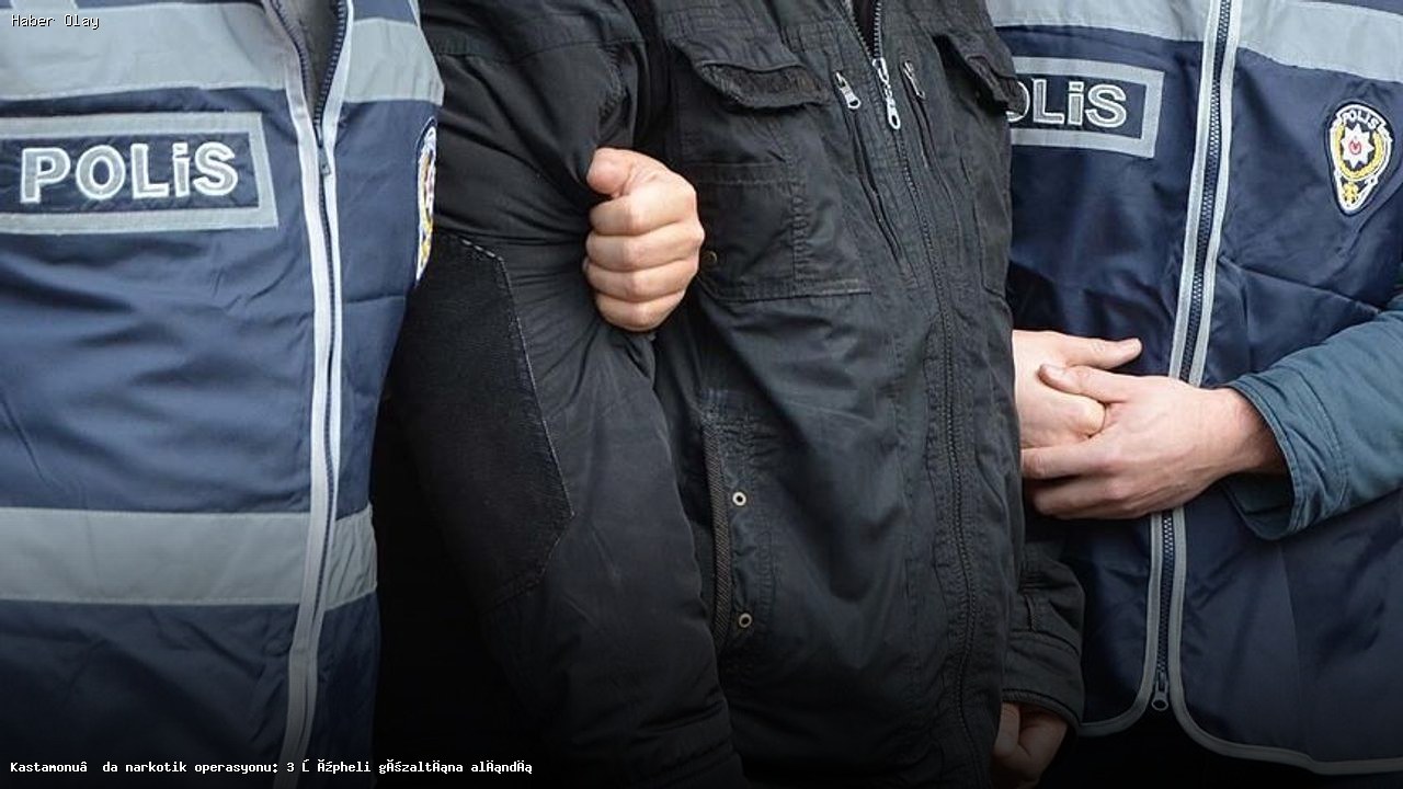 Kastamonu’da Uyuşturucu Operasyonu: 3 Kişi Gözaltında