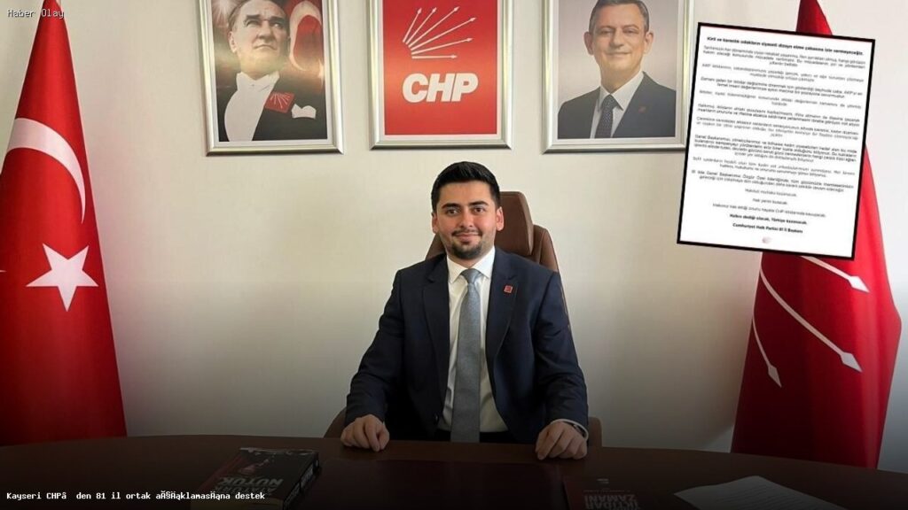 Kayseri CHP, 81 İl Ortak Açıklamasına Destek Verdi