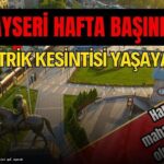 Kayseri hafta başında elektrik kesintisi yaşayacak