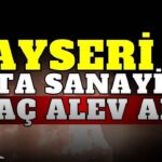 Kayseri Orta Sanayi’de Araç Yangını: Neler Oldu?