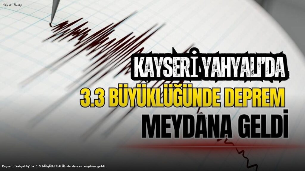 Kayseri Yahyalı’da 3.3 Büyüklüğünde Deprem Gerçekleşti